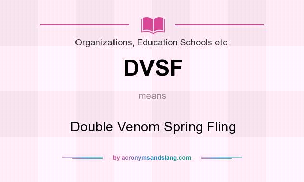 What does DVSF mean? It stands for Double Venom Spring Fling