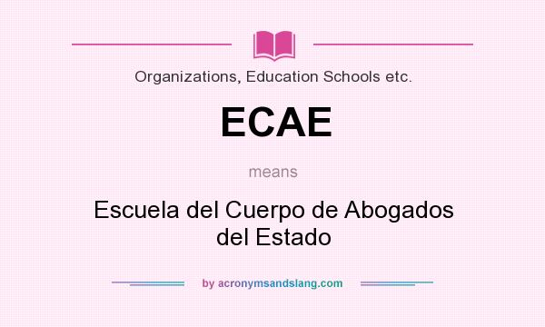 What does ECAE mean? It stands for Escuela del Cuerpo de Abogados del Estado