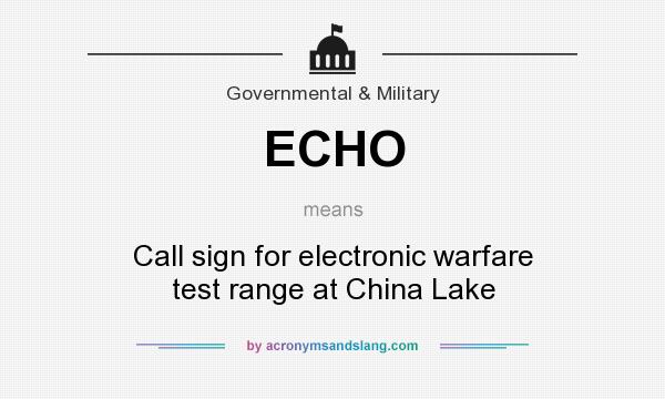What does ECHO mean? It stands for Call sign for electronic warfare test range at China Lake