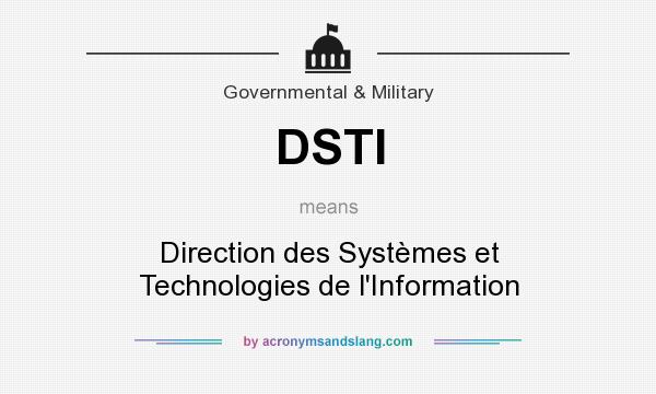 What does DSTI mean? It stands for Direction des Systèmes et Technologies de l`Information