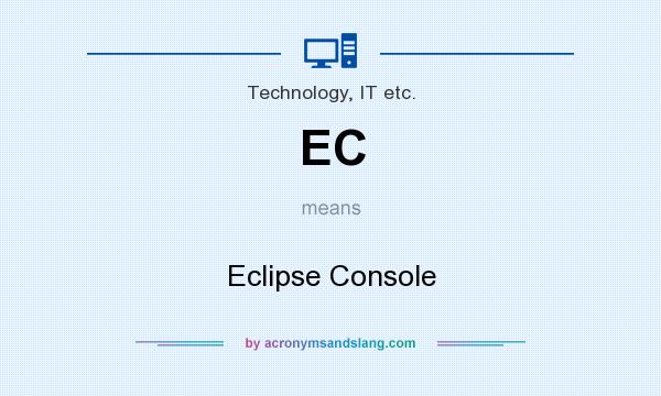 What does EC mean? It stands for Eclipse Console