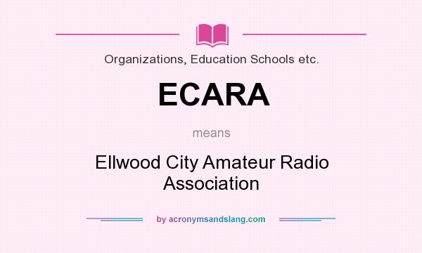 What does ECARA mean? It stands for Ellwood City Amateur Radio Association