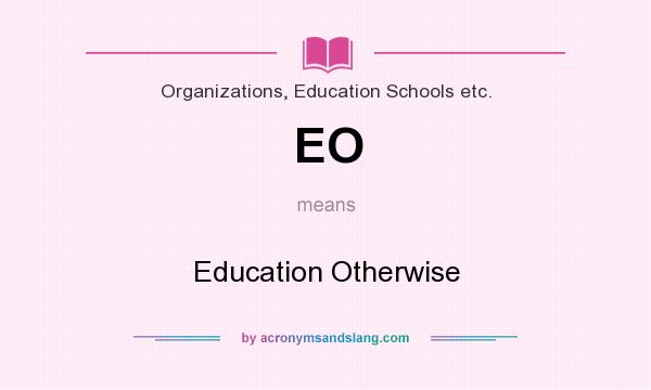 What does EO mean? It stands for Education Otherwise