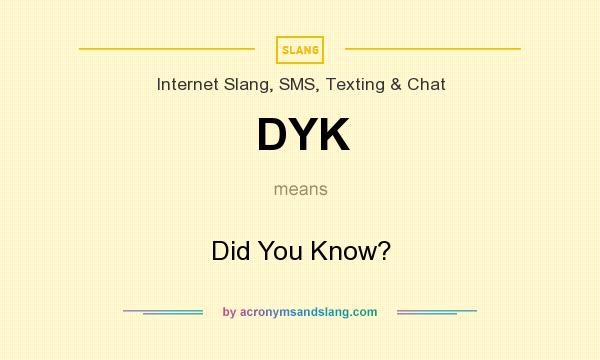 What does DYK mean? It stands for Did You Know?