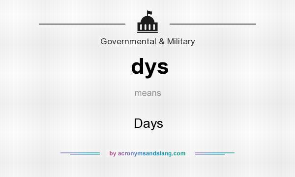 What does dys mean? It stands for Days