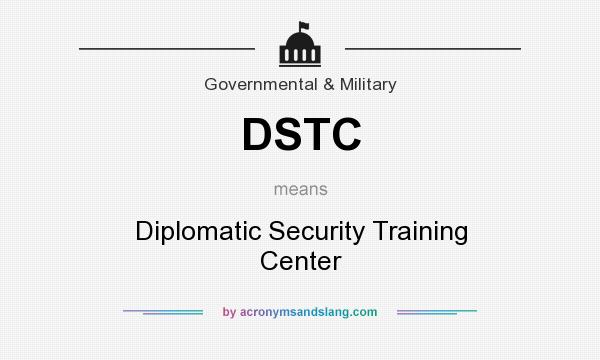 What does DSTC mean? It stands for Diplomatic Security Training Center