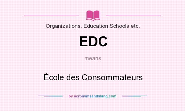 What does EDC mean? It stands for École des Consommateurs