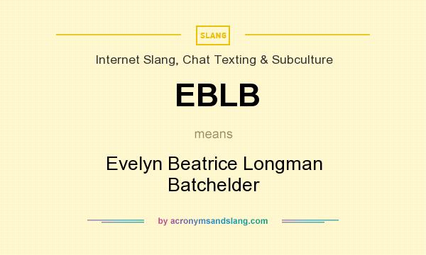 What does EBLB mean? It stands for Evelyn Beatrice Longman Batchelder