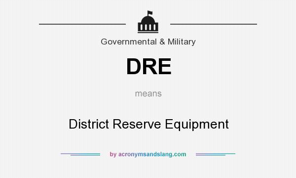 What does DRE mean? It stands for District Reserve Equipment