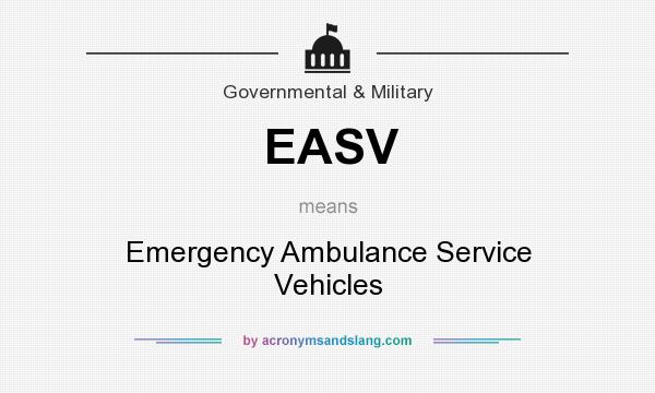 What does EASV mean? It stands for Emergency Ambulance Service Vehicles