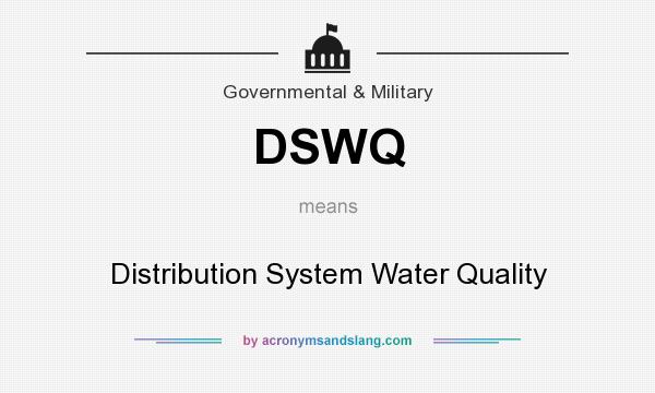 What does DSWQ mean? It stands for Distribution System Water Quality