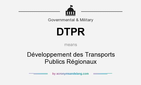 What does DTPR mean? It stands for Développement des Transports Publics Régionaux