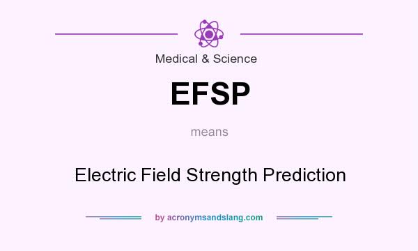 What does EFSP mean? It stands for Electric Field Strength Prediction