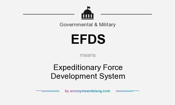 What does EFDS mean? It stands for Expeditionary Force Development System