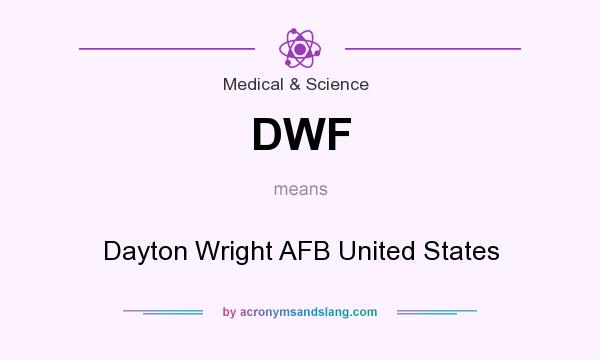 What does DWF mean? It stands for Dayton Wright AFB United States
