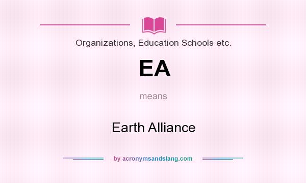 What does EA mean? It stands for Earth Alliance