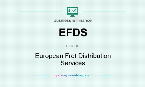 What does EFDS mean? It stands for European Fret Distribution Services