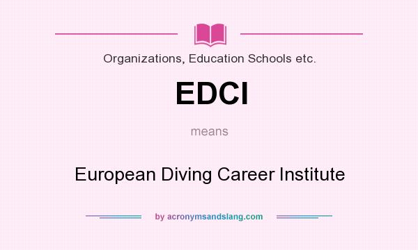 What does EDCI mean? It stands for European Diving Career Institute