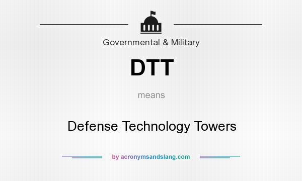 What does DTT mean? It stands for Defense Technology Towers