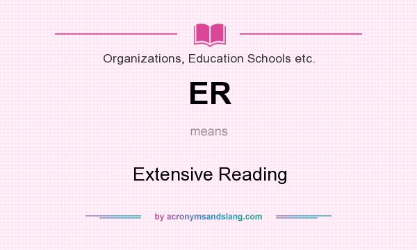 What does ER mean? It stands for Extensive Reading