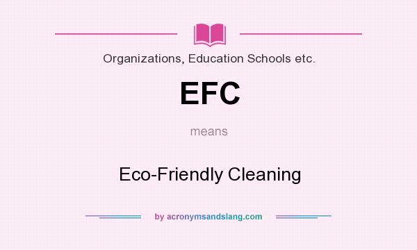 What does EFC mean? It stands for Eco-Friendly Cleaning