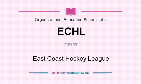 What does ECHL mean? It stands for East Coast Hockey League