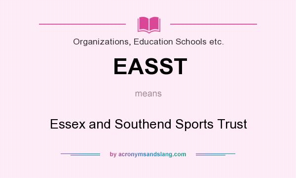 What does EASST mean? It stands for Essex and Southend Sports Trust
