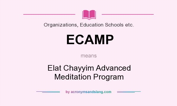 What does ECAMP mean? It stands for Elat Chayyim Advanced Meditation Program