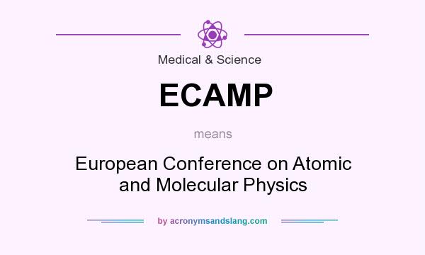 What does ECAMP mean? It stands for European Conference on Atomic and Molecular Physics