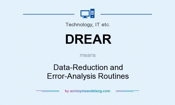 What does DREAR mean? It stands for Data-Reduction and Error-Analysis Routines