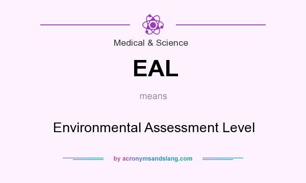 What does EAL mean? It stands for Environmental Assessment Level