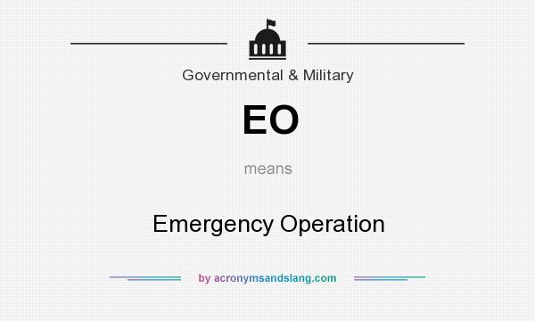 What does EO mean? It stands for Emergency Operation