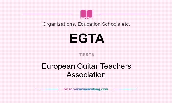 What does EGTA mean? It stands for European Guitar Teachers Association