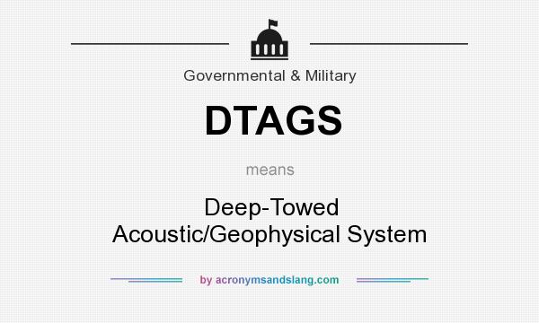 What does DTAGS mean? It stands for Deep-Towed Acoustic/Geophysical System