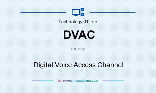 What does DVAC mean? It stands for Digital Voice Access Channel
