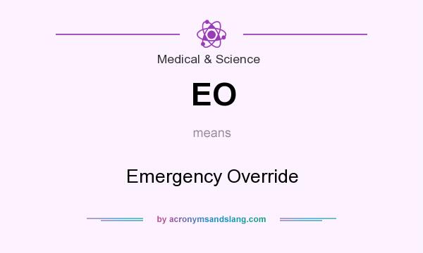 What does EO mean? It stands for Emergency Override