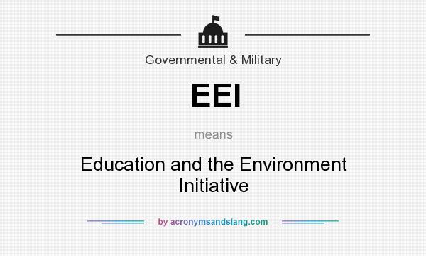What does EEI mean? It stands for Education and the Environment Initiative