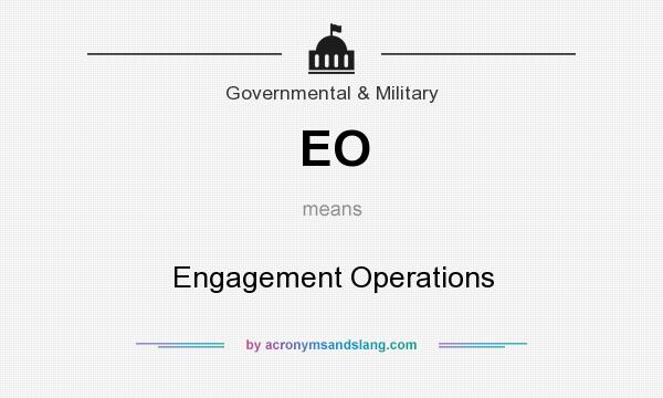 What does EO mean? It stands for Engagement Operations