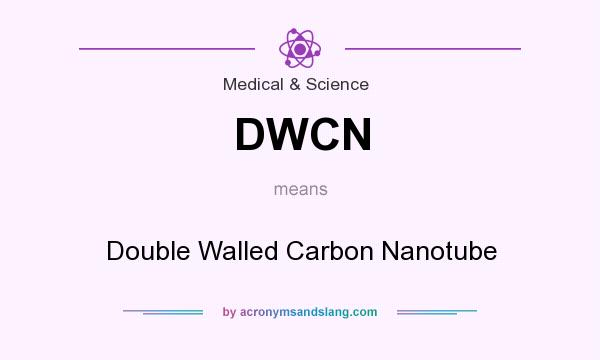 What does DWCN mean? It stands for Double Walled Carbon Nanotube