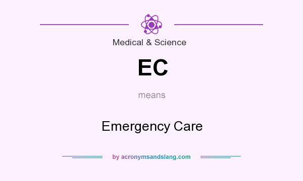 What does EC mean? It stands for Emergency Care