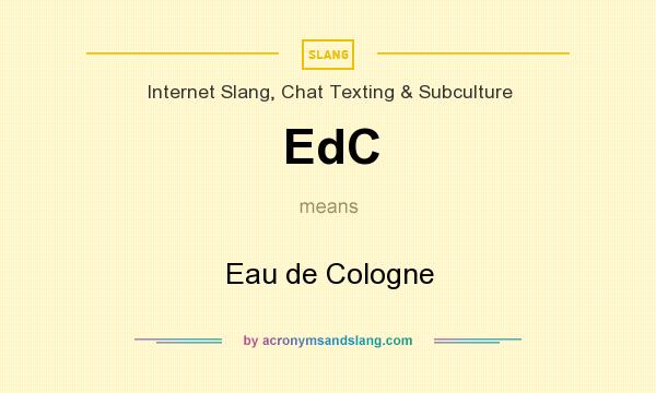 What does EdC mean? It stands for Eau de Cologne