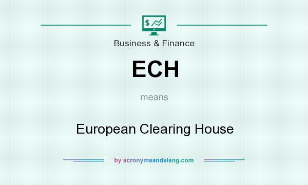 What does ECH mean? It stands for European Clearing House