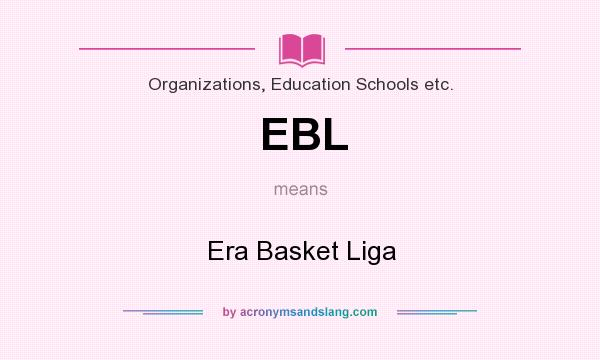 What does EBL mean? It stands for Era Basket Liga