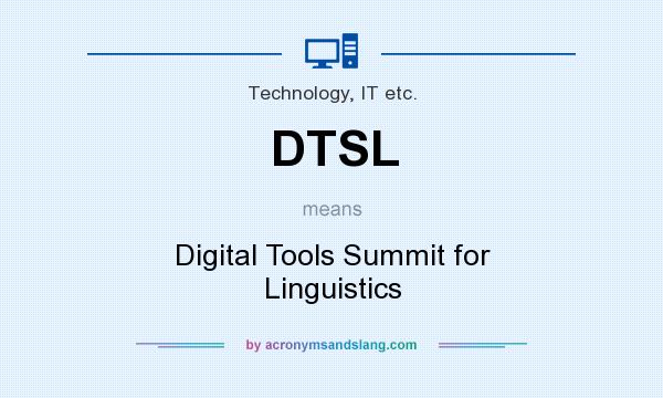 What does DTSL mean? It stands for Digital Tools Summit for Linguistics
