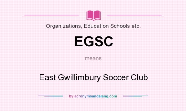 What does EGSC mean? It stands for East Gwillimbury Soccer Club