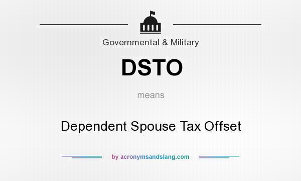 What does DSTO mean? It stands for Dependent Spouse Tax Offset