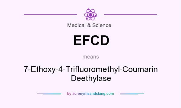 What does EFCD mean? It stands for 7-Ethoxy-4-Trifluoromethyl-Coumarin Deethylase