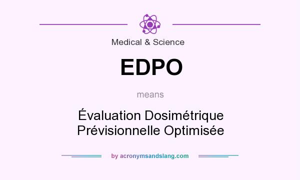 What does EDPO mean? It stands for Évaluation Dosimétrique Prévisionnelle Optimisée
