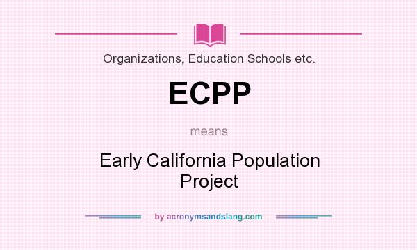What does ECPP mean? It stands for Early California Population Project