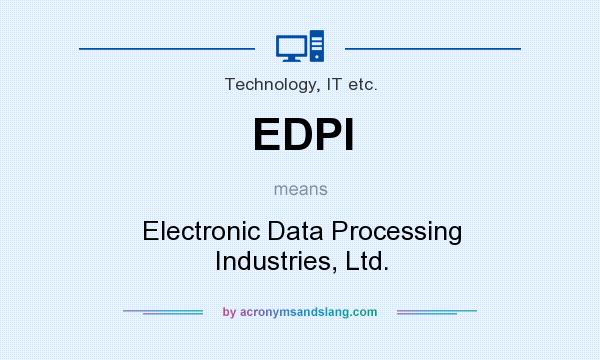 What does EDPI mean? It stands for Electronic Data Processing Industries, Ltd.